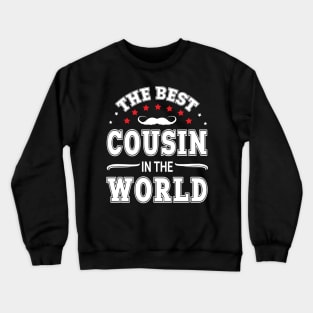 The Best Cousin In The World Husband Father Brother Grandpa Crewneck Sweatshirt